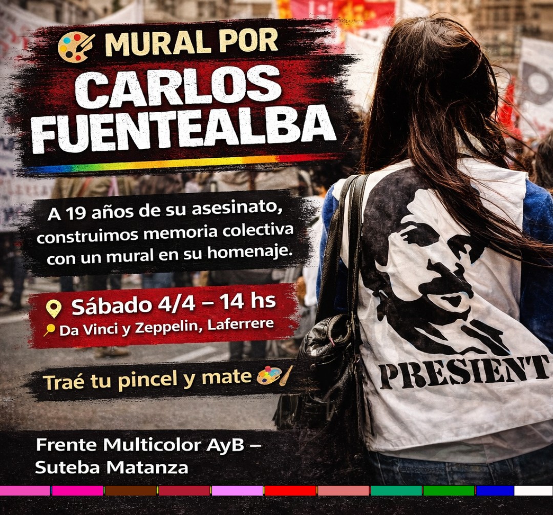 Flyer del mural por Carlos Fuentealba organizado por el Frente Multicolor Azul y Blanca SUTEBA Matanza